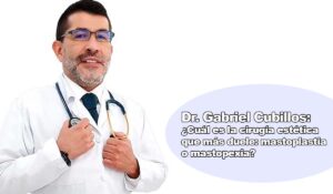 Dr Cubillos Cuál es la cirugía estética que más duele mastoplastia o mastopexia